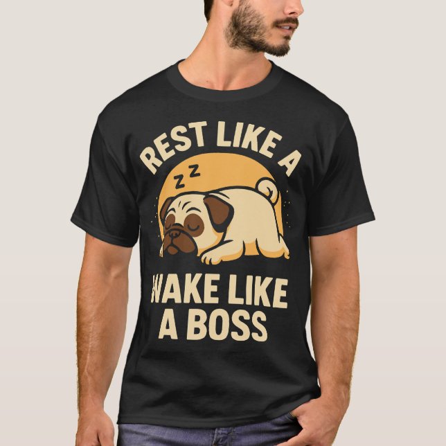 Rest Like A Pug - Wake Like A Boos T-Shirt (Front)