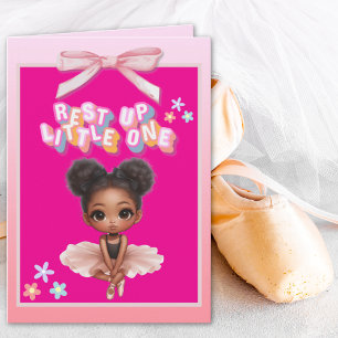 Rest Up Little One Ballerina Magical Get Well Card