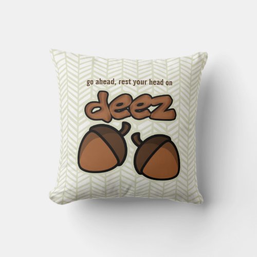 Rest your head on deez nuts throw pillow