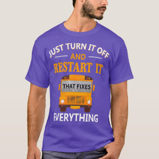 Restart It That Fixes Everything School Bus Driver T-Shirt
