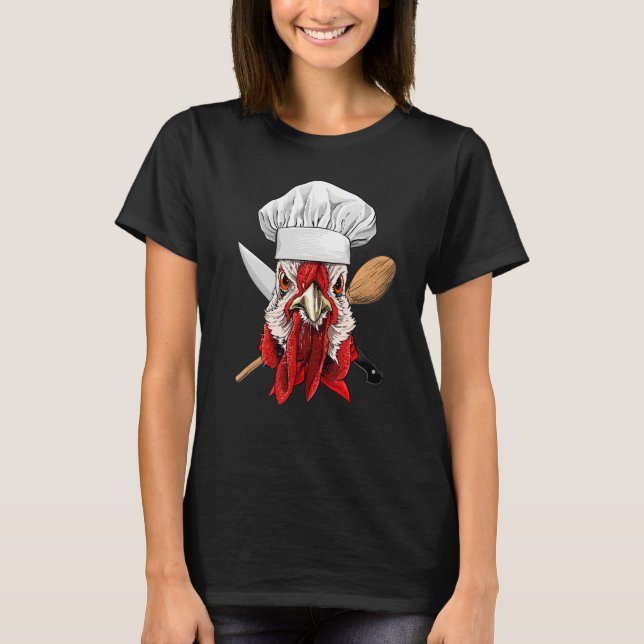 Restaurant Chicken Chef Kitchen Cook Culinary Chic T-Shirt (Front)