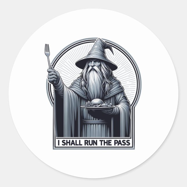 Restaurant Humor I Shall Run the Pass Classic Round Sticker (Front)