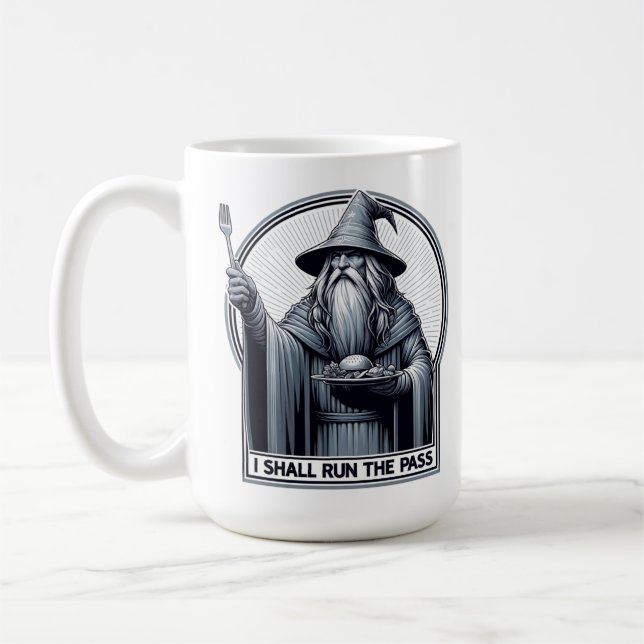 Restaurant Humor I Shall Run the Pass Coffee Mug (Left)
