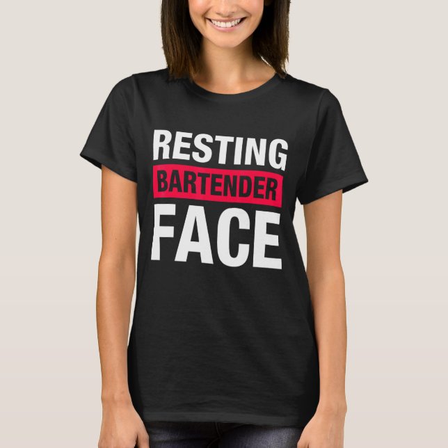 Resting Bartender Face  Bartending 1 T-Shirt (Front)