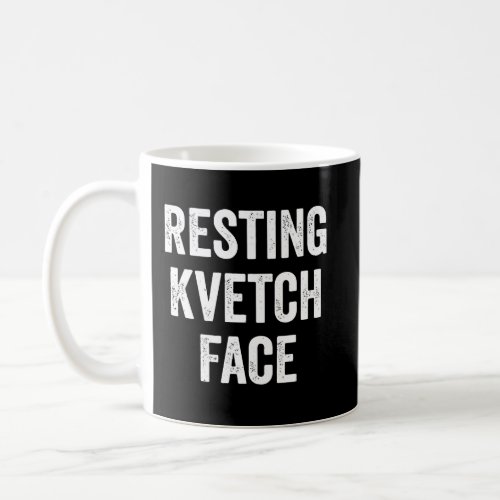 Resting Kvetch Face Funny Complain Yiddish Jewish  Coffee Mug