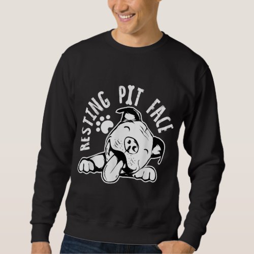 Resting Pit Face Funny Dog Pitbull Meme Clothing Sweatshirt