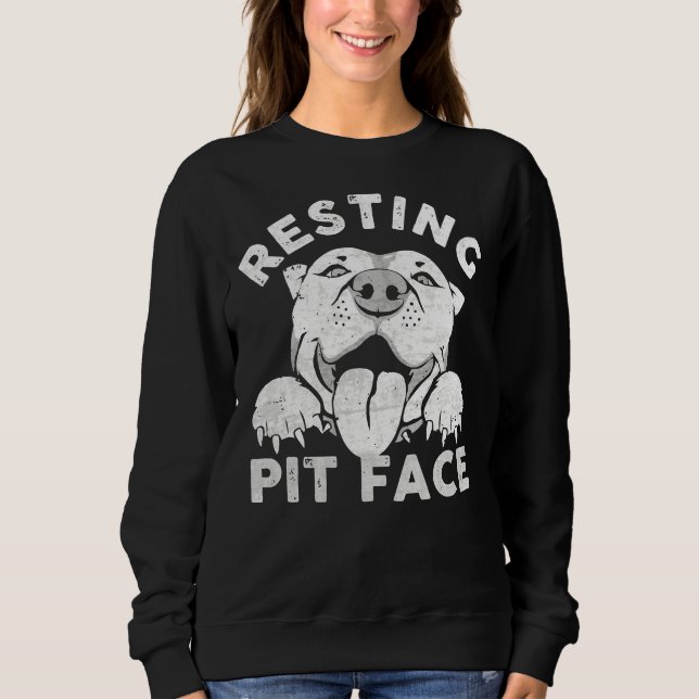 Resting Pit Face Funny Pitbull Dog Quote For Pet L Sweatshirt (Front)