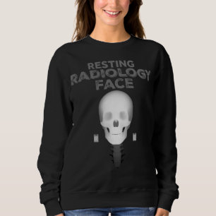 Resting Radiology Face Rad Tech Gift Idea Sweatshirt