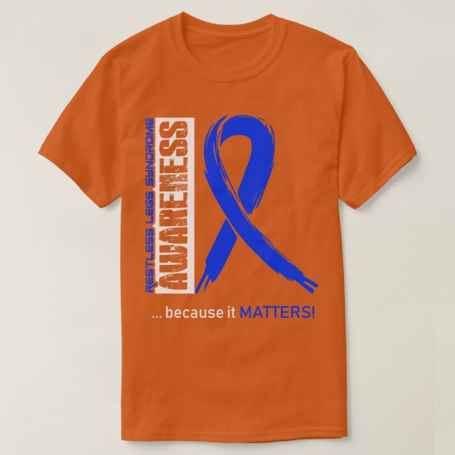 Restless Legs Syndrome Awareness Because Its Matte T-Shirt (Design Front)