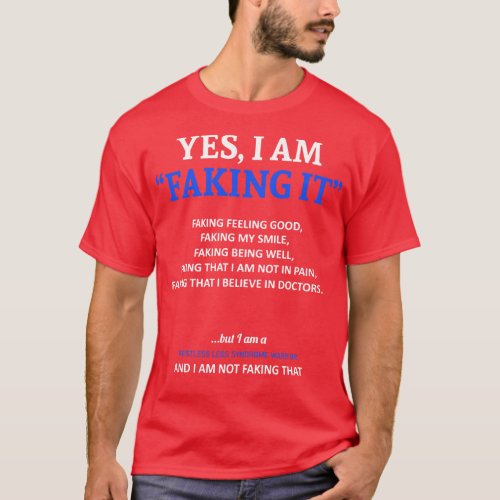 Restless Legs Syndrome Awareness I Am Faking It In T_Shirt