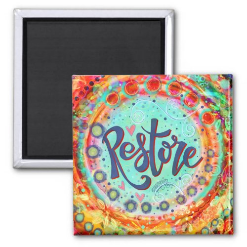 Restore Pretty Inspirational Colorful Whimsical Magnet