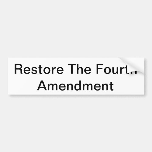 Restore The Fourth Amendment Bumper Sticker