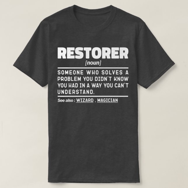 Restorer Noun Definition Skilled Worker Geek T-Shirt (Design Front)