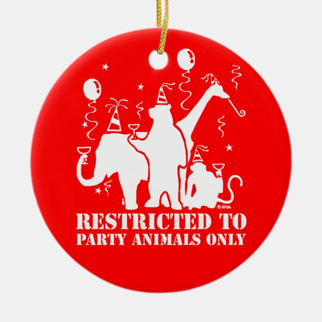 Restricted to party animals only ceramic ornament (Front)