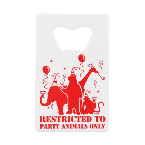 Restricted to party animals only credit card bottle opener