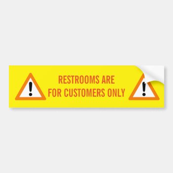 Restrooms Are For Customers Only Bumper Sticker by jetglo at Zazzle