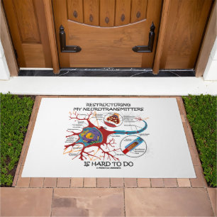 Restructuring My Neurotransmitters Is Hard To Do Doormat