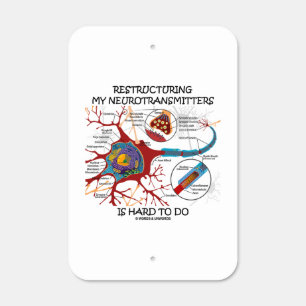 Restructuring My Neurotransmitters Is Hard To Do Metal Sign