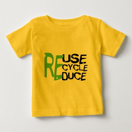 Resue Recycle Reduce Baby T_Shirt
