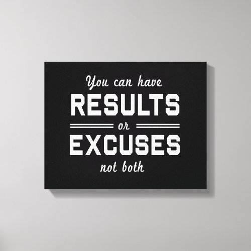 Results or Excuses Canvas Print