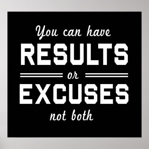 Results or Excuses Poster
