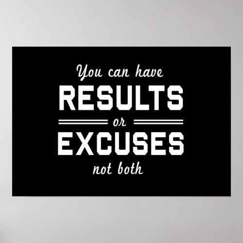 Results or Excuses Poster