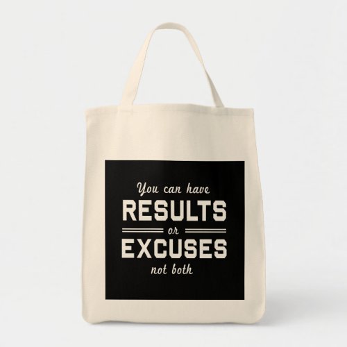 Results or Excuses Tote Bag