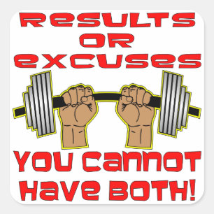 Results Or Excuses You Cannot Have Both Square Sticker
