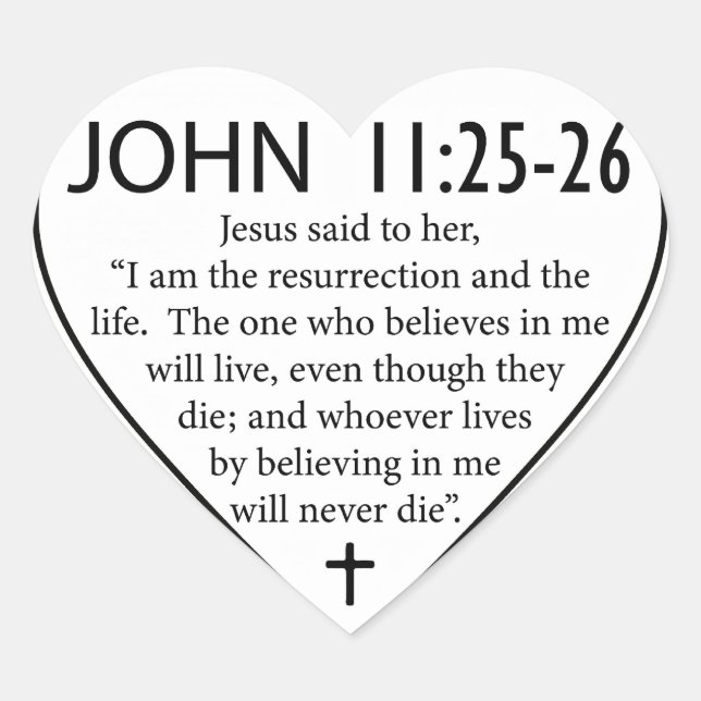 Resurrection, book of John 11, verses 25-26, Heart Sticker (Front)