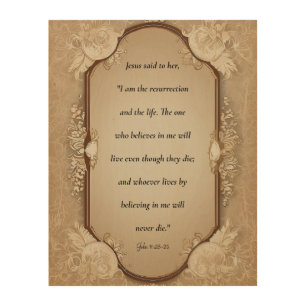 Resurrection scripture, John 11-25, 26 Wood Wall Art