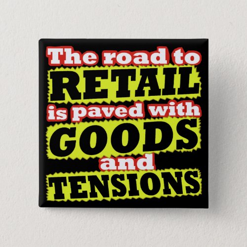 Retail Goods and Tensions Button