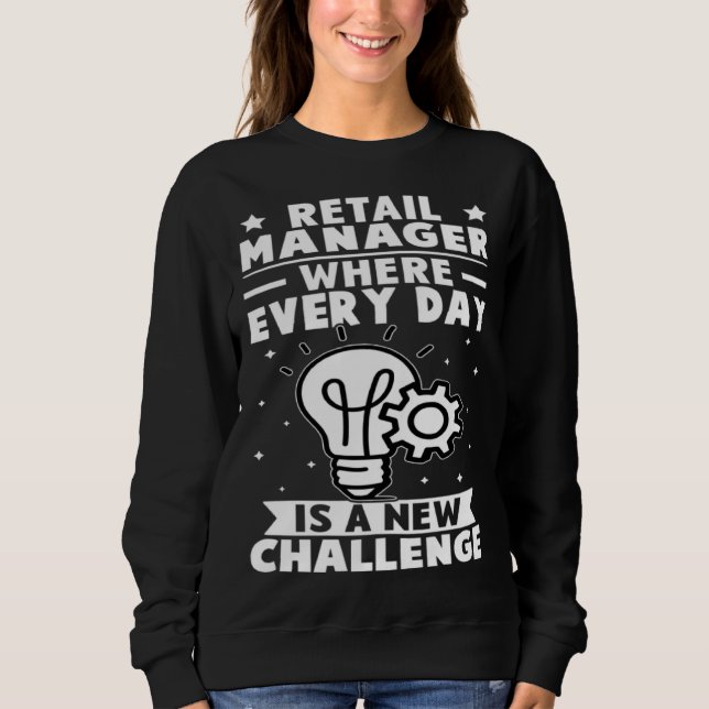 Retail Manager Where Every Day Is A New Challenge Sweatshirt (Front)