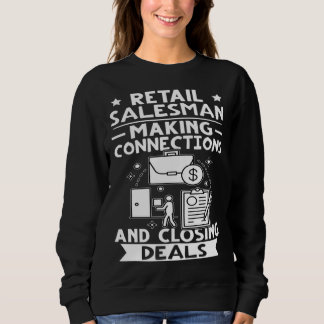 Retail Salesman Making Connections And Closing Dea Sweatshirt