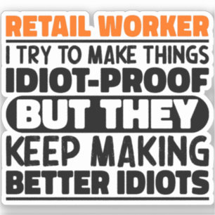 Retail Worker I Try To Make Things Funny Sayings Sticker