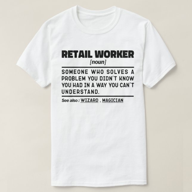 Retail Worker Noun Store Selling Humorous Joke T-Shirt (Design Front)