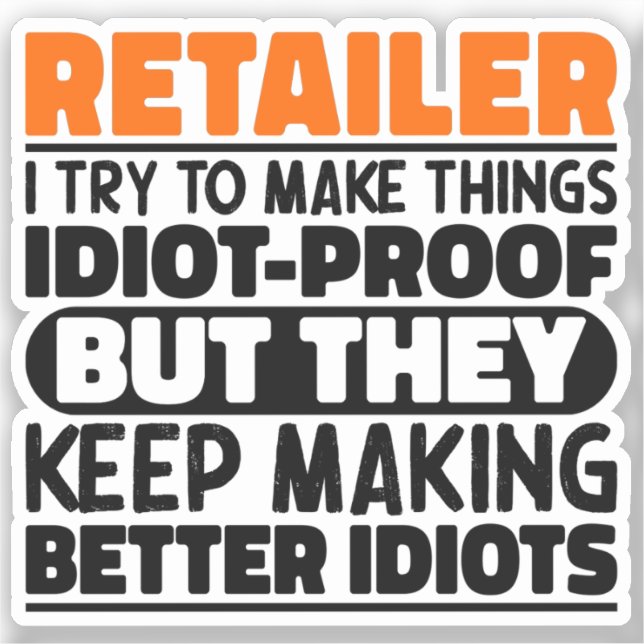 Retailer I Try To Make Things Funny Quote Retailer Sticker (Front)