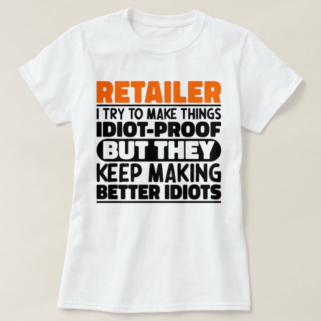 Retailer I Try To Make Things Funny Quote Retailer T-Shirt (Design Front)
