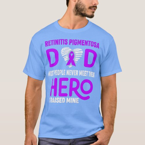 Retinitis Pigmentosa Dad Most People Never Meet Th T_Shirt