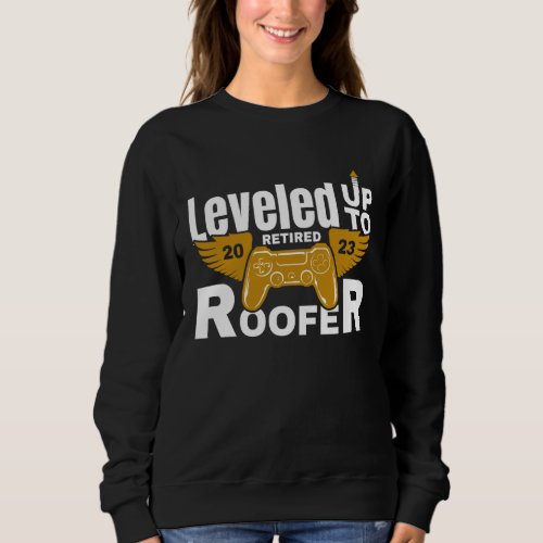Retire Retired Roofer Retirement 2023 Sweatshirt