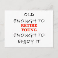 Retire Young - Old Enough to Retire Slogan