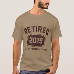 Retired 2019 Not My Problem Anymore Vintage T-Shirt