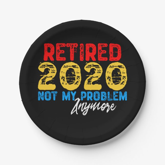 Retired 2020 Not My Problem Anymore Paper Plates (Front)