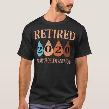 Retired 2020, Retirement Gifts For Men & Women T-Shirt