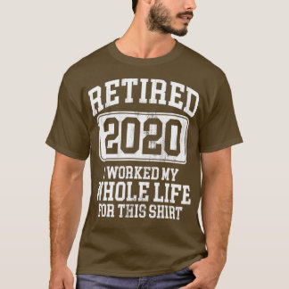 Retired 2020 Retirement Humor Gift T-Shirt