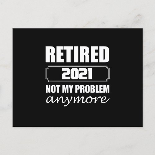 Retired 2021 Not My Problem Anymore Announcement Postcard