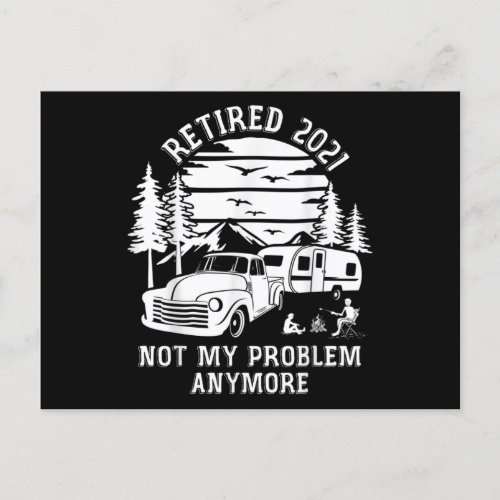Retired 2021 Not My Problem Anymore Camping Announcement Postcard