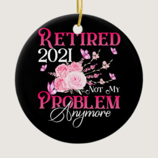 Retired 2021 Not My Problem anymore Pink Floral Ceramic Ornament