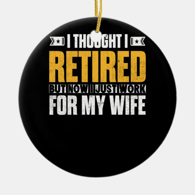 Retired 2021 Retirement Gift I Thought I Retired Ceramic Ornament (Front)