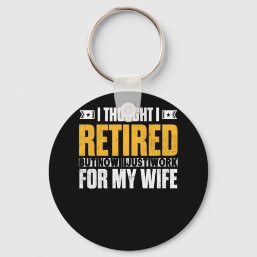 Retired 2021 Retirement Gift I Thought I Retired Keychain