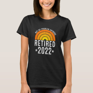 Retired 2022 Funny Retirement Men Women Coworkers T-Shirt